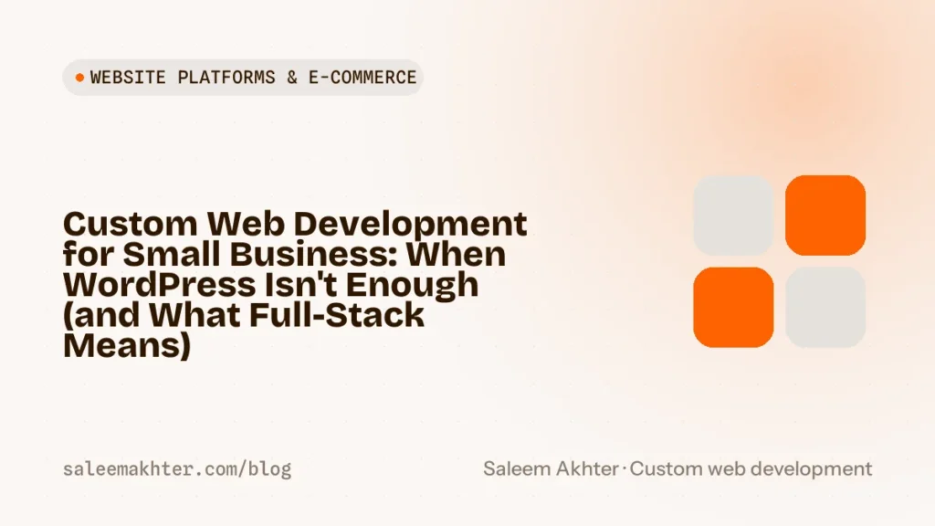 Custom web development for small business: when WordPress is not enough and what full-stack means