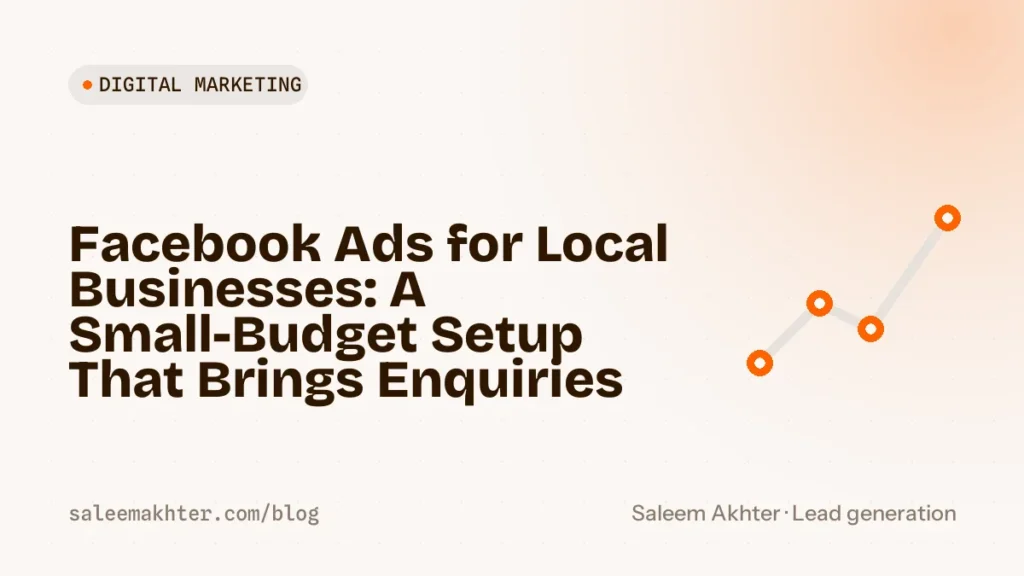 Facebook ads for local businesses: a small-budget setup that brings enquiries