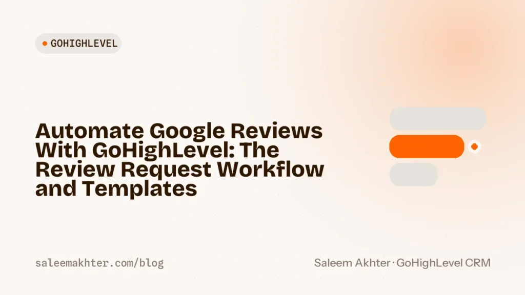 Automate Google reviews with GoHighLevel: the review request workflow and templates