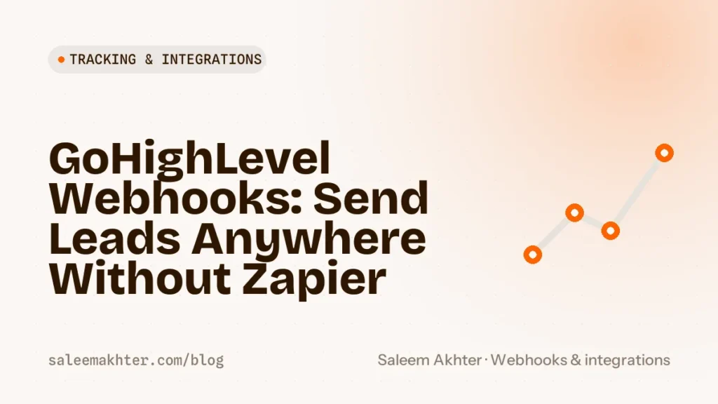 GoHighLevel webhooks: send leads anywhere without Zapier